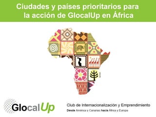 Ciudades y países prioritarios para
la acción de GlocalUp en África

 