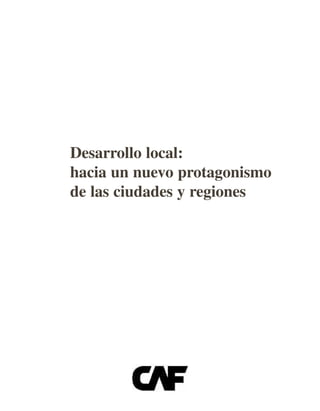 Desarrollo local:
hacia un nuevo protagonismo
de las ciudades y regiones
 
