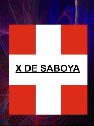 X DE SABOYA
 