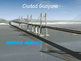 Ciudad Guayana




Mundo Mágico
 