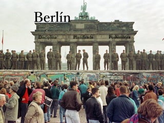 Berlín
Disciplina Planificada Poshistórica
 
