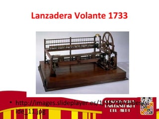 Lanzadera Volante 1733
• http://images.slideplayer.es/1/16736/slides/sl
ide_11.jpg
 