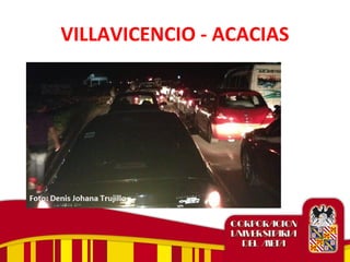 VILLAVICENCIO - ACACIAS
 