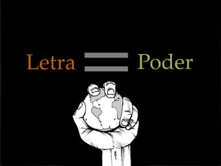 =	
Letra  	
   Poder  	
 