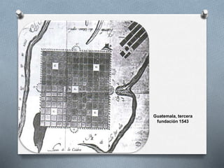 Guatemala, tercera
fundación 1543