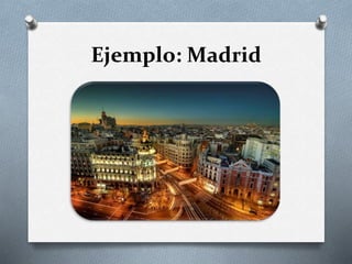 Ejemplo: Madrid