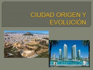Ciudad origen y evolución