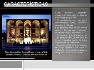 CARACTERÍSTICAS  Los edificios presentan usualmente tipologías o técnicas heredadas del pasado.