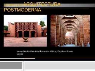  Se recurre a una especie de “neo-eclecticismo”, dado que se toman prestadas formas de todos los periodos de la historia.