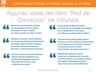 Cómo Buscar Trabajo con Redes Sociales (y sin ellas)
Algunas ideas del libro “Red de
Contactos” de InfoJobs
#CiudadRodrigo...