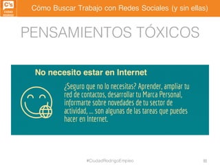 Cómo Buscar Trabajo con Redes Sociales (y sin ellas)
PENSAMIENTOS TÓXICOS
#CiudadRodrigoEmpleo 80
 