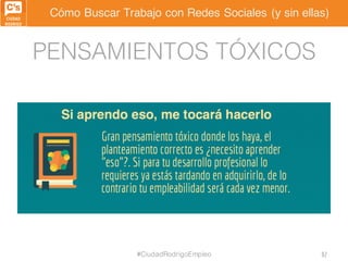 Cómo Buscar Trabajo con Redes Sociales (y sin ellas)
PENSAMIENTOS TÓXICOS
#CiudadRodrigoEmpleo 82
 