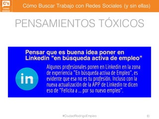 Cómo Buscar Trabajo con Redes Sociales (y sin ellas)
PENSAMIENTOS TÓXICOS
#CiudadRodrigoEmpleo 83
 