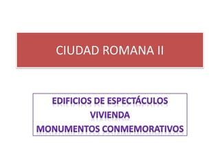 CIUDAD ROMANA II
 