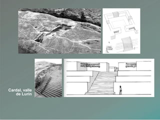 Cardal, valle
de Lurín
 