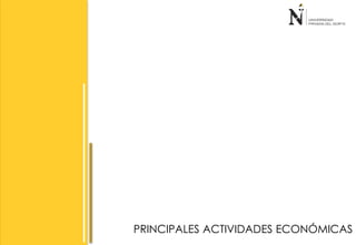 PRINCIPALES ACTIVIDADES ECONÓMICAS 
 