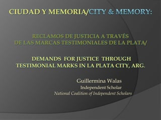 Guillermina Walas
              Independent Scholar
National Coalition of Independent Scholars
 