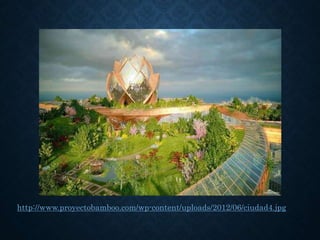 http://www.proyectobamboo.com/wp-content/uploads/2012/06/ciudad4.jpg
 