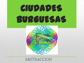 CIUDADES
BURGUESAS

 