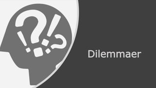 Dilemmaer
 