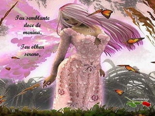 Teu semblante doce de menina, Teu olhar sereno, 