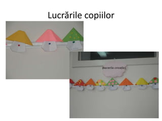 Lucrările copiilor
 