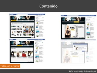 #ComunicacionInteractivaV
Contenido
Fotos con la marca
 