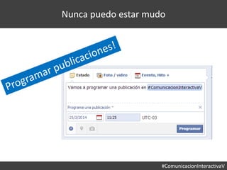 #ComunicacionInteractivaV
Nunca puedo estar mudo
 