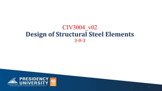 CIV3004_v02
Design of Structural Steel Elements
3-0-3
1
 