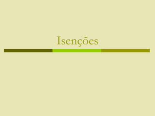 Isenções
 