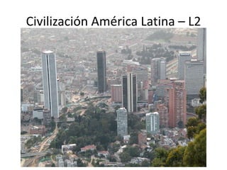 Civilización América Latina – L2
 