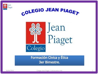 26/05/2011   Colegio Jean Piaget Coatzacoalcos Ver   1
 
