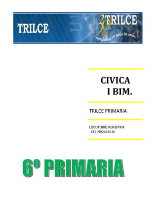 CIVICA
I BIM.
TRILCE PRIMARIA
LOCUTORIO REN@TRIX
CEL :992444616
 