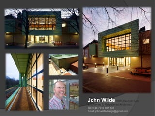 John Wilde RIBA Dip Arch Cons
Chartered & Registered Architect.
Tel: 0(44)7919 892 135
Email: johnwildedesign@gmail.com
 