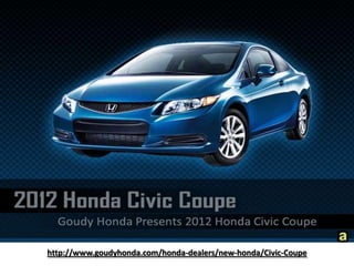 http://www.goudyhonda.com/honda-dealers/new-honda/Civic-Coupe 