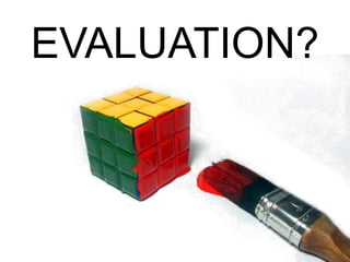 EVALUATION?
 