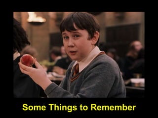 Some Things to Remember
 
