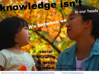 Image licensed under Creative Commons by Nongbri Family Pix: http://www.flickr.com/photos/aznongbri/3349618967/ Retrieved from http://dangerouslyirrelevant.org
 