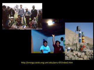 http://energy.caeds.eng.uml.edu/peru-07/index2.htm
 