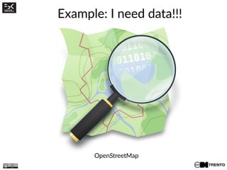 Example: I need data!!!
OpenStreetMap
 