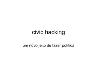 civic hacking um novo jeito de fazer política 