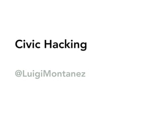 Civic Hacking

@LuigiMontanez
 