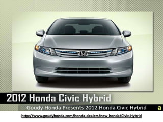 http://www.goudyhonda.com/honda-dealers/new-honda/Civic-Hybrid 