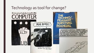 Technology as tool for change?
 
