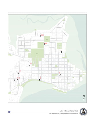 1


                   9

                                            2




           7

       6
                                          3

     4 5       8




                                                                                N




39
                                        Sector 1 Civic Master Plan
                       City of Beaufort, SC | www.beaufortcivicinvestment.org
 