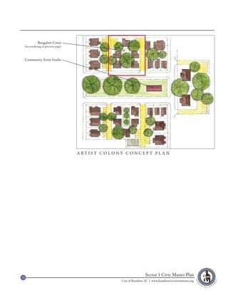 Bungalow Court
 (See rendering on previous page)



     Community Artist Studio




                                    A RT I S T C O L O N Y C O N C E P T P L A N




73
                                                                          Sector 1 Civic Master Plan
                                                         City of Beaufort, SC | www.beaufortcivicinvestment.org
 