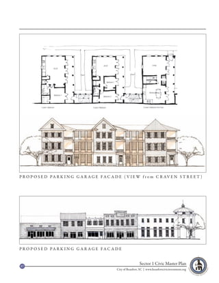 BEFORE




P R O P O S E D PA R K I N G G A R A G E FA C A D E ( V I E W f r o m C R AV E N S T R E E T )




P R O P O S E D PA R K I N G G A R A G E FA C A D E


87
                                                                   Sector 1 Civic Master Plan
                                                  City of Beaufort, SC | www.beaufortcivicinvestment.org
 