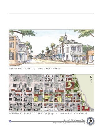 MI XED -USE INFILL on B OUNDARY ST REET



                                                                                                                                  N



                B OUNDARY ST REET
                                                                                                       C A RT E R ET S T R E ET




B O U N D A R Y S T R E E T C O R R I D O R ( R o g e r s S t r e e t t o B e l l a m y ’s C u r v e )


89
                                                                           Sector 1 Civic Master Plan
                                                          City of Beaufort, SC | www.beaufortcivicinvestment.org
 