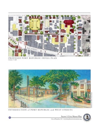 CHARLES STREET




                                                                                                                         C A RT E R ET S T R E ET
                                                              P O RT R E P U B L I C S T R E ET




                                   B AY
                                             STRE
                                                     ET
                                                                                                                                                    N

P R O P O S E D P O RT R E P U B L I C I N F I L L P L A N
SCALE: 1”=200’




                                                                                                                                                        IMAGE SOURCE: Scott Sonoc



                 PO
                        RT
                                   RE
                                        PU
                                             BLI
                                                   C S
                                                       TR
                                                            EET



I N T E R S E C T I O N o f P O RT R E P U B L I C a n d WE S T S T R E ET S



 93
                                                                                               Sector 1 Civic Master Plan
                                                                              City of Beaufort, SC | www.beaufortcivicinvestment.org
 