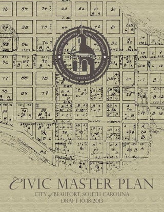 C ivic master plan
CITY of BEAUFORT, south carolina
Draft 10/18/2013

 